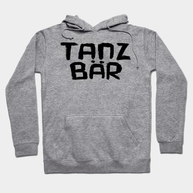 Tanzbär, German Word, Dance Bear Hoodie by badlydrawnbabe